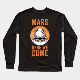 Mars here we come Long Sleeve T-Shirt